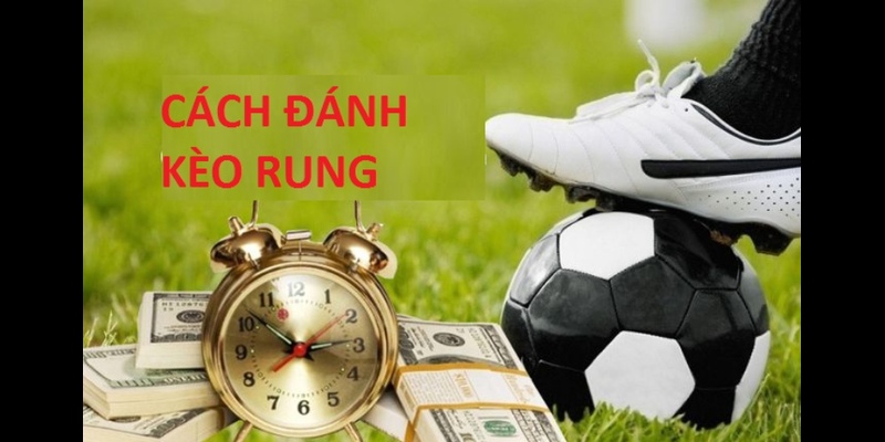 Quyết định nhanh, không phân vân khi chơi kèo rung
